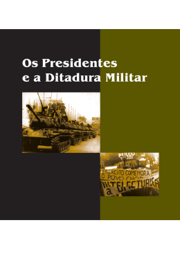 Presidentes e a Ditadura Militar - Memórias Reveladas
