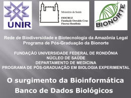 O surgimento da Bioinformática Banco de Dados Biológicos