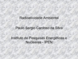 Radioatividade Ambiental Paulo Sergio Cardoso da Silva Instituto