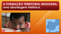 A FORMAÇÃO TERRITORIAL BRASILEIRA: uma
