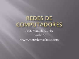 Redes de Computadores - Site do Prof. Marcelo Machado Cunha