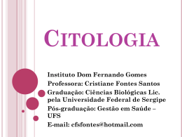 Cristiane Fontes Santos Graduação: Ciências Biológicas Lic. pela