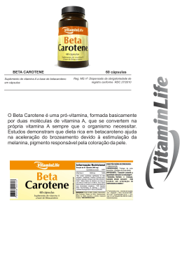 O Beta Carotene é uma pró-vitamina, formada basicamente