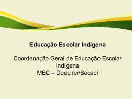 Educação Escolar Indígena Coordenação Geral de Educação