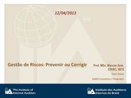 Gestão de Riscos: Prevenir ou Corrigir Prof. MSc. Marcos Assi,