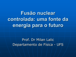 Fusão Nuclear Controlada: uma fonte da energia para o futuro