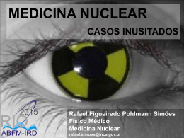 Casos Inusitados em Medicina Nuclear