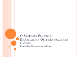 O Sistema Político Brasileiro - os três poderes