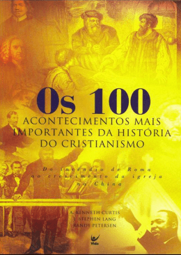 Os 100 acontecimentos mais importantes da história do Cristianismo