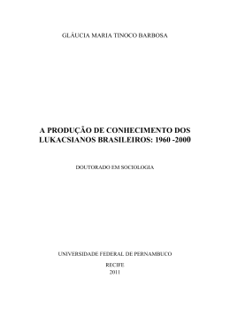 a produção de conhecimento dos lukacsianos brasileiros: 1960 -2000