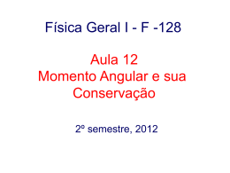 Física Geral I - F -128 Aula 12 Momento Angular e sua Conservação