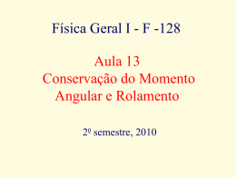 Física Geral I - F -128 Aula 13 Conservação do Momento Angular e
