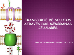 3. Transporte através das membranas celulares