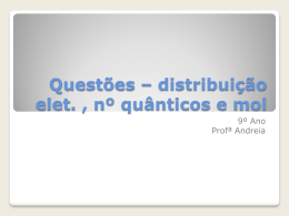 Questões – distribuição elet. , nº quânticos e mol
