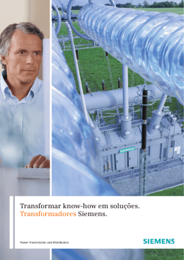 Transformar know-how em soluções. Transformadores Siemens.