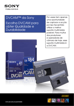 DVCAM™ da Sony Escolha DVCAM para obter Qualidade e