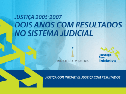 Justiça 2005-2007: Dois Anos com Resultados no Sistema Judicial