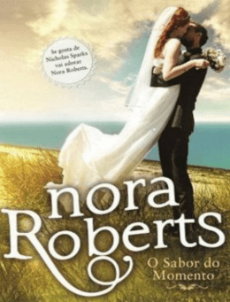Nora Roberts - O Sabor do Momento