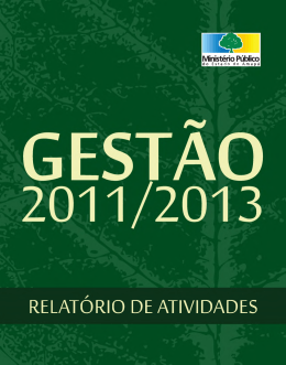 Relatório de Gestão 2011 a 2013 - Ministério Público do Estado do