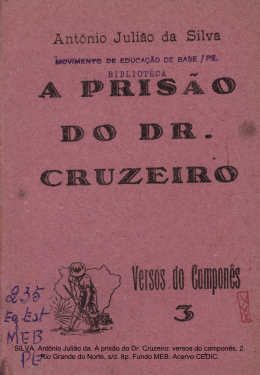 SILVA, Antônio Julião da. A prisão do Dr. Cruzeiro: versos do