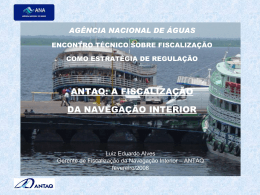 Fevereiro/2008 - ANTAQ: A Fiscalização da Navegação Interior Luiz
