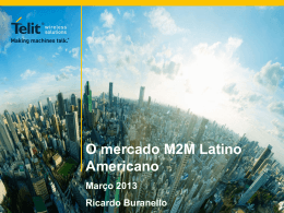 O mercado M2M na America Latina Ricardo Buranello • Telit