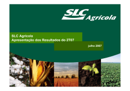 SLC Agrícola Apresentação dos Resultados do 2T07