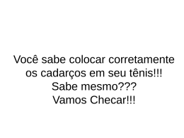 Voc&ecirc; sabe colocar corretamente os cadar&ccedil;os em seu t&ecirc;nis!!! Sabe