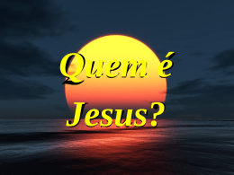 A Verdade-3 – Quem e Jesus