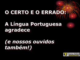 A Língua Portuguesa agradece e nossos ouvidos também.