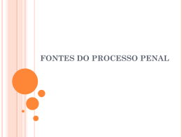 FONTES DO PROCESSO PENAL