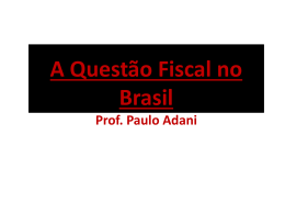 A Questão Fiscal no Brasil Prof. Paulo Adani - PUC