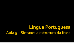 Língua Portuguesa Aula 5 – Sintaxe: a estrutura da frase