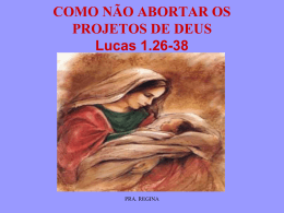 COMO NÃO ABORTAR OS PROJETOS DE DEUS Lucas 1.26-38