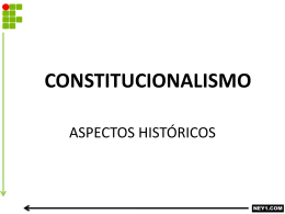 CONSTITUCIONALISMO – ASPECTOS HISTÓRICOS