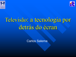PowerPoint Presentation - Televisão: a tecnologia atrás do écran