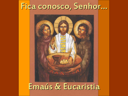 "Fica conosco, Senhor…" - Emaús & Eucaristia