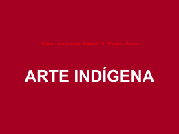 ARTE INDÍGENA A arte dos índios brasileiros