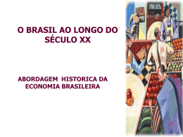 O BRASIL AO LONGO DO SÉCULO XX ABORDAGEM HISTORICA