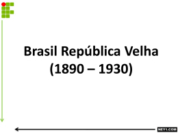 BRASIL REPÚBLICA VELHA (1890 – 1930)