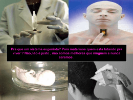 Pra que um sistema eugenista? Para matarmos quem esta