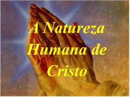 A Natureza Humana de Cristo Com que