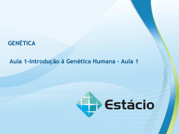 INTRODU&Ccedil;&Atilde;O &Agrave; GEN&Eacute;TICA HUMANA &ndash; PARTE 1 &ndash; AULA1
