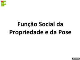 FUNÇÃO SOCIAL DA PROPRIEDADE E DA POSE.p