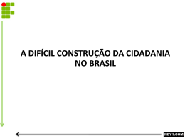 A DIFÍCIL CONSTRUÇÃO DA CIDADANIA NO BRASIL