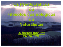 Os Pré-Socráticos ou Filósofos cosmológicos ou Naturalistas