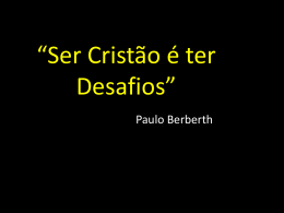 Ser Crist&atilde;o &eacute; ter Desafios