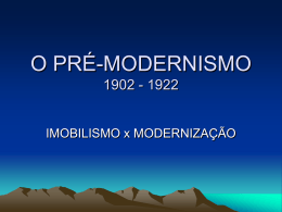 O PRÉ-MODERNISMO 1902 - 1922