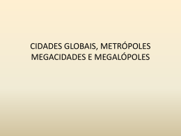 Cidades Globais, Metrópoles e Megacidades