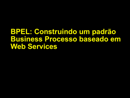 BPEL: Construindo um padrão Business Processo baseado